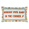 Nobody Puts Baby In The Corner Needlepoint Pillow